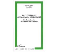 Des Petits Chefs Aux Managers De Proximité - L'évolution Des Rôles De La Maîtrise Dans L'industrie