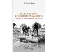 Sy Alassane Adama – Des Peulhs satigi à l’Al maniât des marabouts – Couloir d’une identité pervertie