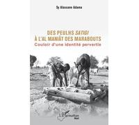 Des Peulhs Satigi À L?Al Maniât Des Marabouts - Couloir D'une Identité Pervertie