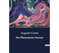Des Phénomènes Sociaux: Les lois invisibles qui régissent nos sociétés