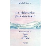 Des philosophes pour vivre mieux - Une symphonie de Force, Joie, Sérénité