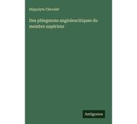 Des Phlegmons Angioleucitiques Du Membre Supérieur
