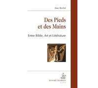 Des Pieds Et Des Mains - Entre Bible, Art Et Littérature