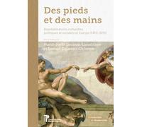 Des pieds et des mains: Représentations culturelles, politiques et sociales en Europe (1450-1650)