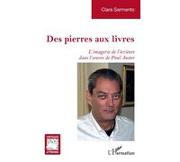 Des pierres aux livres L’imagerie de l’écriture dans l’œuvre de Paul Auster - Clara Sarmento - L'harmattan - broché - Essai