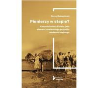 Des pionniers dans la steppe ? - Jerzy Rohoziński (Buch auf Polnisch)
