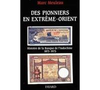 Des pionniers en Extrême-Orient Marc Meuleau (Auteur)