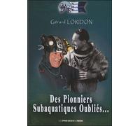 Des pionniers subaquatiques oublies - Gérard Loridon - Presses Du Midi - broché - Guide