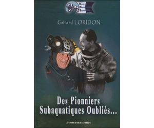 Des pionniers subaquatiques oublies - Gérard Loridon - Presses Du Midi - broché - Guide