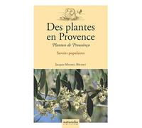 Des plantes en Provence: Savoirs populaires en pays d'Oc