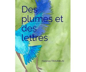Des plumes et des lettres: Un abécédaire des oiseaux et ses comptines illustrées