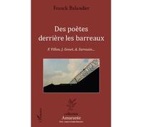Des poètes derrière les barreaux F. Villon, J. Genet, A. Sarrazin... - Franck Balandier - L'harmattan - broché - Essai