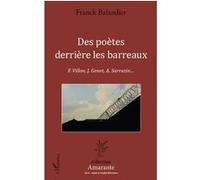 Des poètes derrière les barreaux F. Villon, J. Genet, A. Sarrazin... - Franck Balandier - L'harmattan - broché - Essai