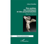 Des poètes, des mystiques et des psychanalystes – Essai sur l'écriture – L'Harmattan