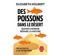 Des poissons dans le désert: Quand l'homme répare la nature