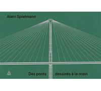 Des ponts dessinés à la main - Alain Spielmann - Presses De L'ecole Nationale Des Ponts Et Chaussees - broché - Scolaire / Universitaire