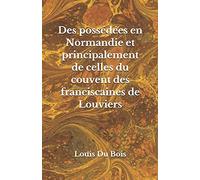 Des possédées en Normandie: et principalement de celles du couvent des franciscaines de Louviers