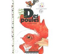 Des poules: L'histoire, l'anatomie, l'élevage et la diversité