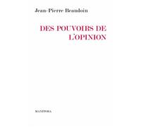 Des pouvoirs de l'opinion - Jean-Pierre Beaudoin - Manitoba - broché - Essai