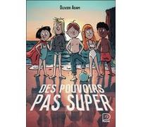 Des pouvoirs pas super Olivier Adam (Auteur), Thomas Baas (Illustration)