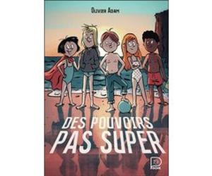 Des pouvoirs pas super Olivier Adam (Auteur), Thomas Baas (Illustration)