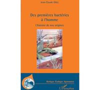 Des premières bactéries à l'homme L'histoire de nos origines - Jean-Claude Gall - L'harmattan - broché - Essai
