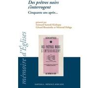 Des prêtres noirs s'interrogent. Cinquante ans après... Léonard Santedi Kinkupu (Préface), Gérard Bissainthe (Postface), Meinrad Pierre Hebga (Postface)