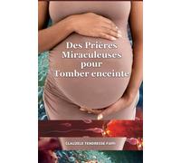 DES PRIÈRES PROPHÉTIQUES MIRACULEUSES POUR TOMBER ENCEINTE