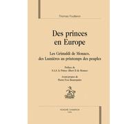Des Princes En Europe - Les Grimaldi De Monaco, Des Lumières Au Printemps Des Peuples