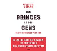 Des Princes Et Des Gens - Ce Que Gouverner Veut Dire