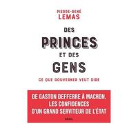 Des Princes Et Des Gens - Ce Que Gouverner Veut Dire