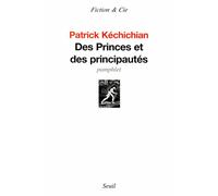 Des princes et des principautés - Patrick Kéchichian - Seuil - broché - Biographie