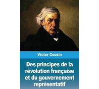 Des Principes De La Révolution Française Et Du Gouvernement Représentatif