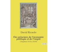 Des principes de l'économie politique et de l'impôt: Analyse des fondements économiques et fiscaux selon David Ricardo