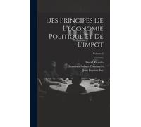 Des Principes De L'économie Politique Et De L'impôt; Volume 2