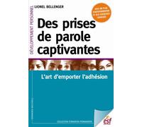Des prises de parole captivantes : l'art d'emporter d'adhésion Avec un plan d'autoformation et des exercices corrigés - Lionel Bellenger - Esf - broché - Livre