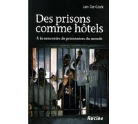 Des Prisons Comme Hôtels - A La Rencontre De Prisonniers Du Monde