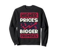 des Prix Plus élevés, des promesses Plus importantes Sweatshirt
