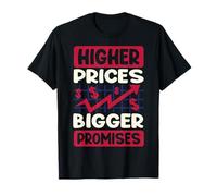 des Prix Plus élevés, des promesses Plus importantes T-Shirt