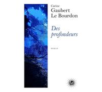 Des profondeurs - Carine Gaubert-Le Bourdon - Les Perseides - broché - Roman