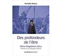 Des profondeurs de l’être : Marie-Magdeleine Davy ou la passion de l’intériorité