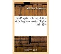 Des Progrès de la Révolution et de la guerre contre l'Église Félicité de La Mennais (Auteur)