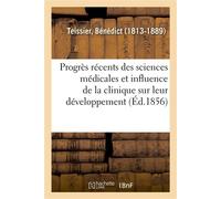 Des Progrès récents des sciences médicales et de l'influence de la clinique sur leur développement - Bénédict Teissier - Hachette Bnf - broché - Livre