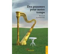 Des psaumes pour notre temps - Bernard Alphonse - Jets D'encre - broché - Témoignage