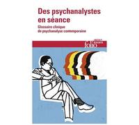 Des psychanalystes en séance – Glossaire clinique de psychanalyse contemporaine – Gallimard