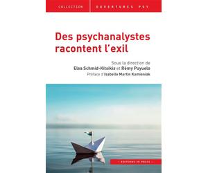 Des psychanalystes racontent l'exil - Elsa Schmid-Kitsikis - In Press Eds - broché - Etude