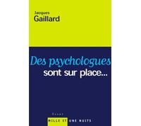 Des psychologues sont sur place Notes, rhétorique, catastrophe - Jacques Gaillard - Mille Et Une Nuits - broché - Essai