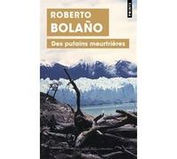 Des putains meurtrières Roberto Bolaño (Auteur)