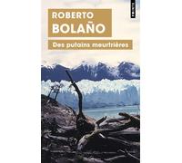 Des putains meurtrières - Roberto Bolaño - Points - Poche - Roman