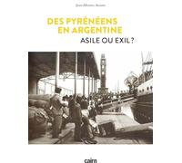 Des Pyrénéens en Argentine: Asile ou exil ?